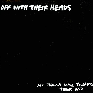 Off With Their Heads - All Things Move Towards Their End