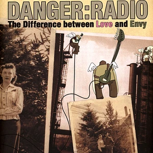 Danger: Radio - The Difference Between Love And Envy