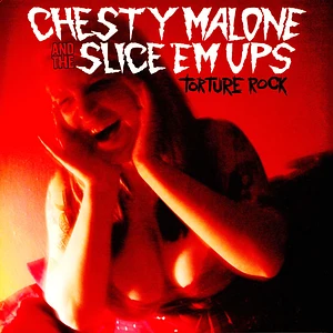 Chesty Malone And The Slice 'Em Ups - Torture Rock Splatter Vinyl Edition
