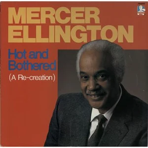 Mercer Ellington - Hot And Bothered (A Re-Creation)