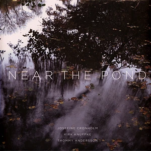 Josefine Cronholm / Kirk Knuffke / Thommy Andersson - Near The Pond