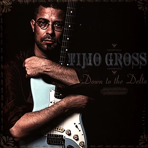 Timo Gross - Down To The Delta 13th Anniversary Edition