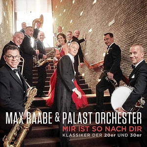 Max Raabe & Palast Orchester - Mir Ist So Nach Dir Klassiker Der 20er Und 30er