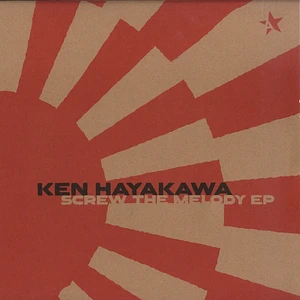 Ken Hayakawa - Screw The Melody EP