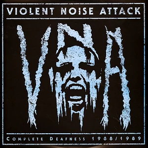 Violent Noise Attack - Complete Deafness 1988-1989