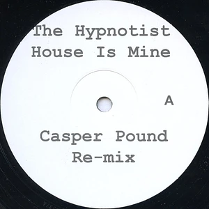 The Hypnotist - House Is Mine (Casper Pound Re-mix)