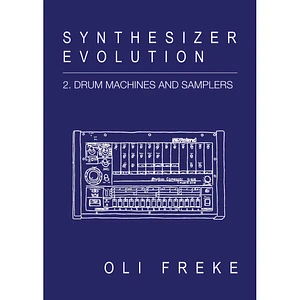 Oli Freke - Synthesizer Evolution: 2. Drum Machines and Samplers
