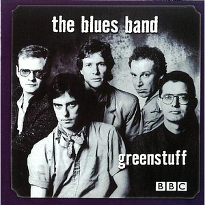 The Blues Band - Greenstuff - Live At The BBC 1982