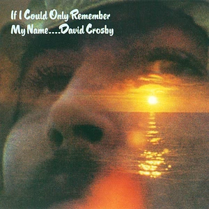David Crosby - If I Could Only Remember My Name....