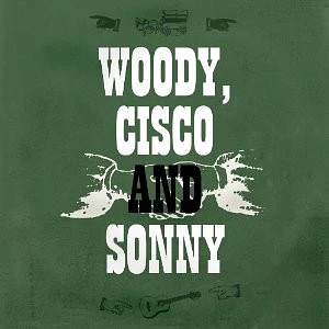 Woody Guthrie - My Dusty Road Woody, Cisco And Sonny