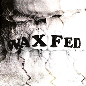 Waxfed - Waxfed
