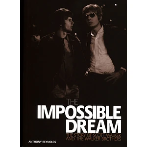 Anthony Raynolds - The Impossible Dream: The Story Of Scott Walker & The Walker Brothers