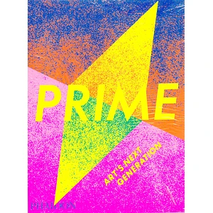 Phaidon Editors - Prime: Art's Next Generation