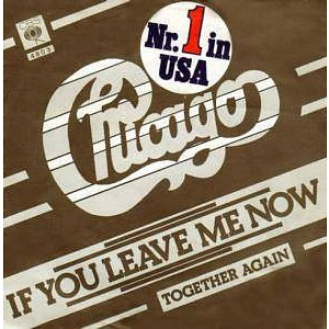 Chicago - If You Leave Me Now / Together Again