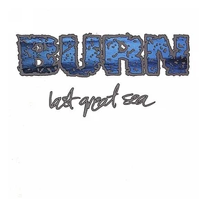 Burn - Last Great Sea