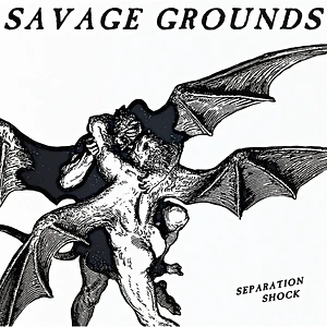Savage Grounds - Separation Shock EP