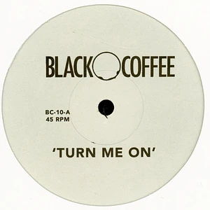 Black Coffee - Turn Me On / Come To Me