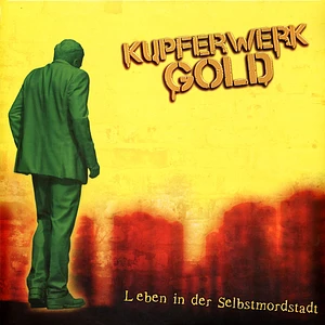 Kupferwerk Gold - Leben In Der Selbstmordtstadt Limited Yellow Vinyl Edition