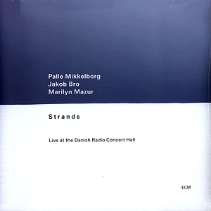 Palle Mikkelborg / Jakob Bro / Marilyn Mazur - Strands - Live At The Danish Radio Concert Hall