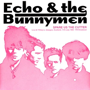 Echo & The Bunnymen - Spare Us The Cutter: Live At Tiffany's Glasgow 1983 Black Vinyl Edition