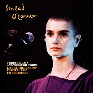 Sinéad O'Connor - Through Rain And Through Storm: Live At The Pinkpop Festival 1995