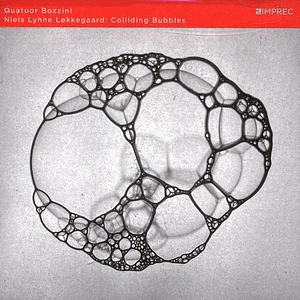 Niels Lyhne Løkkegaard & Quatuor Bozzini - Colliding Bubbles