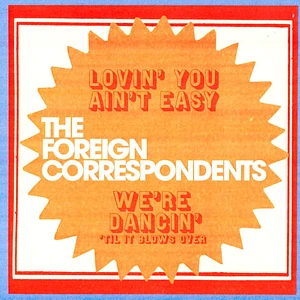 The Foreign Correspondents - Lovin' You Ain't Easy