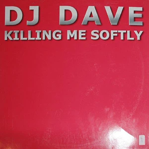 DJ Dave - Killing Me Softly