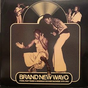 V.A. - Brand New Wayo - Funk, Fast Times & Nigerian Boogie Badness 1979-1983
