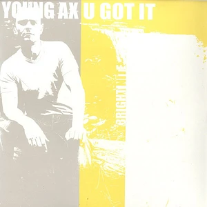 Young Ax - U Got It / Bright Nite