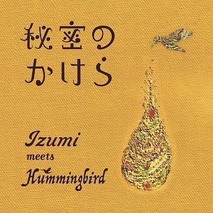 Izumi Meets Hummingbird - Himitsu No Kakera (The Fragment Of A Secret)