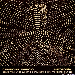 Cergio Prudencio - Antologia 1: Obras Para La Orquesta Experimental D I N