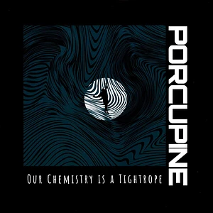 Porcupine - Our Chemistry Is A Tightrope