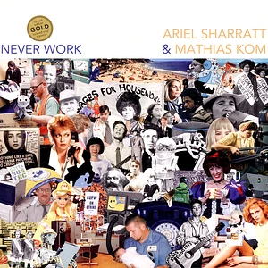 Sharratt, Ariel & Kom, Mathias - Never Work Gold Vinyl Edition