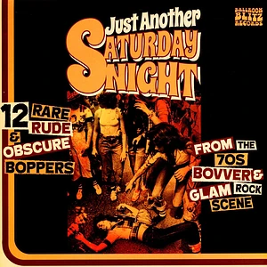 V.A. - Just Another Saturday Night: 12 Rare Rude & Obscure Boppers From The 70's Bovver & Glam Rock Scene