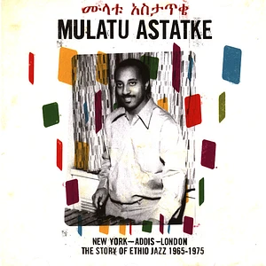 Mulatu Astatke - New York - Addis - London - The Story Of Ethio Jazz 1965 - 1975