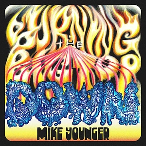 Mike Younger - Burning The Big Top Down