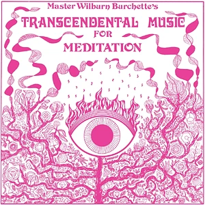 Master Wilburn Burchette - Transcendental Music For Meditation Black Vinyl Edition