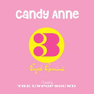 Unpop Sound - Candy Anne / Three-Eyed Gemini