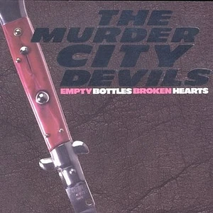 Murder City Devils - Empty Bottles Broken Hearts