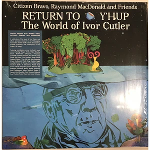 Citizen Bravo, Raymond Macdonald And Friends - Return To Y'Hup The World Of Ivor Cutler