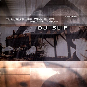 DJ Slip - The Machines Will Know Who You Are