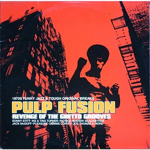 V.A. - Pulp Fusion: Revenge Of The Ghetto Grooves (1970s Funky Jazz & Tough Original Breaks)