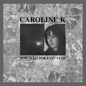 Caroline K - Now Wait For Last Year