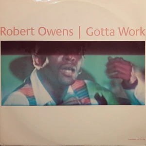 Robert Owens - Gotta Work