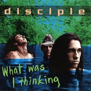 Disciple - What Was I Thinking Green Vinyl Edition