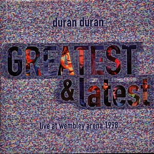 Duran Duran - Greatest & Latest Live At Wembley Arena 1998