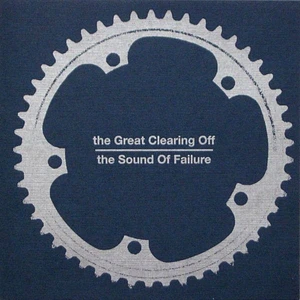 The Great Clearing Off / The Sound Of Failure - The Great Clearing Off / The Sound Of Failure