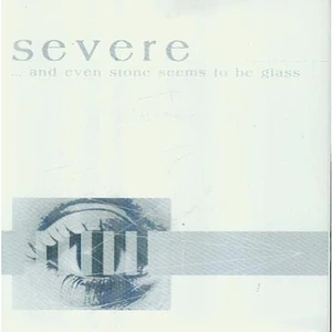 Severe. - ... And Even Stone Seems To Be Glass