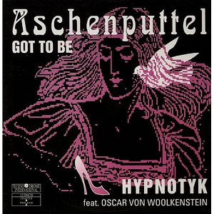 Hypnotyk Feat. Oscar Von Woolkenstein - Aschenputtel - Got To Be